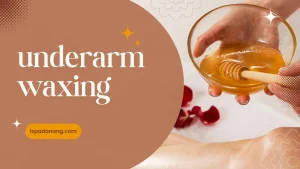 All Things You Need to Know Before Getting Underarm Waxing