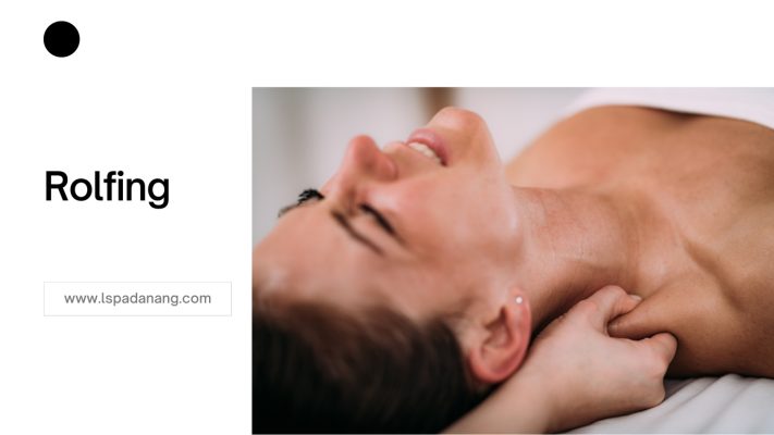 What is Rolfing? Unveiling the Wonders of Rolfing 5 What is Rolfing L Spa Danang