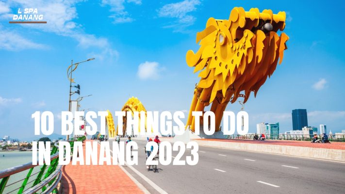 10 Best Things to do in Danang (Tourist Attraction)