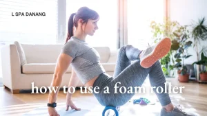 How To Use A Foam Roller 6 The Steps To Effectively Use